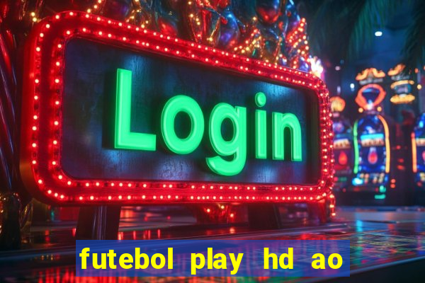 futebol play hd ao vivo agora