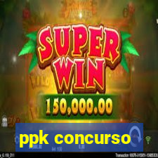 ppk concurso