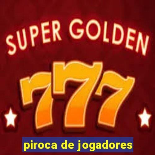 piroca de jogadores