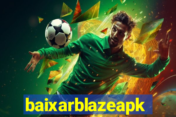 baixarblazeapk