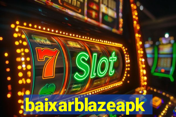 baixarblazeapk