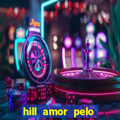 hill amor pelo jogo torrent