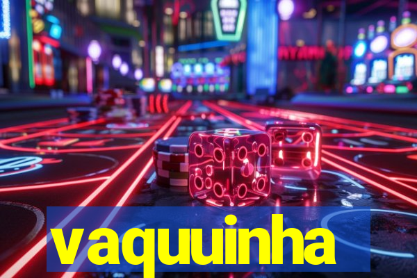 vaquuinha