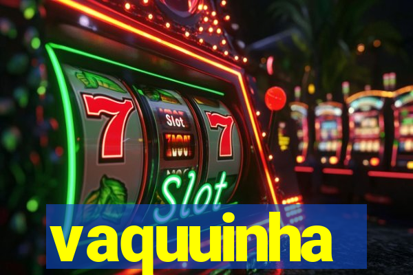 vaquuinha