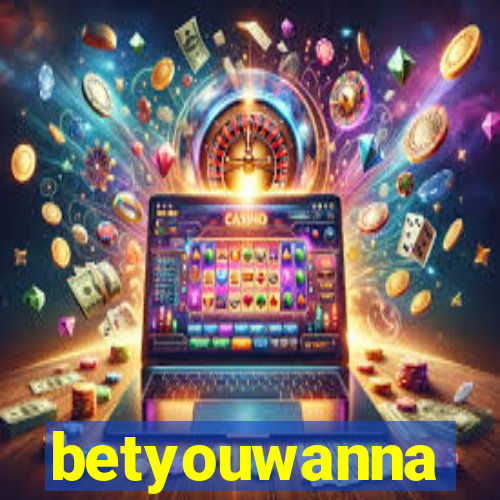 betyouwanna