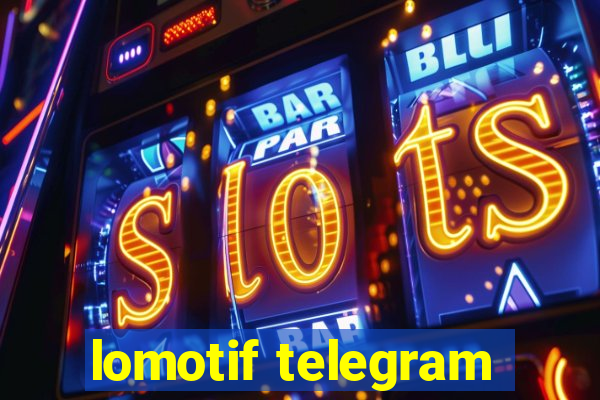 lomotif telegram