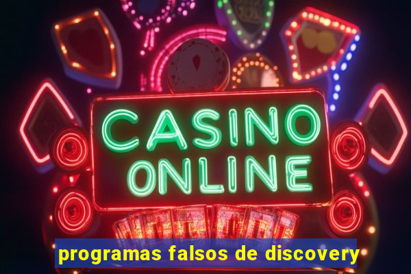 programas falsos de discovery