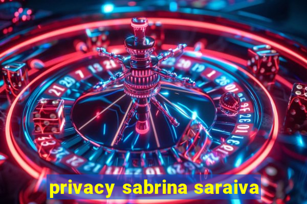 privacy sabrina saraiva