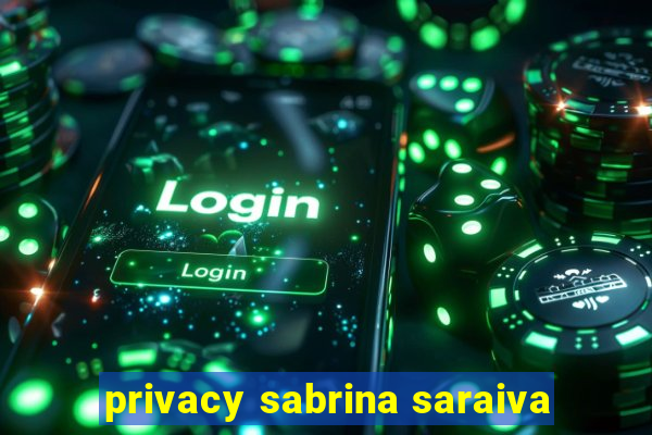 privacy sabrina saraiva