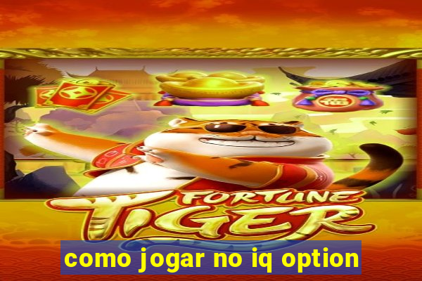 como jogar no iq option