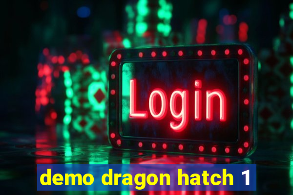 demo dragon hatch 1