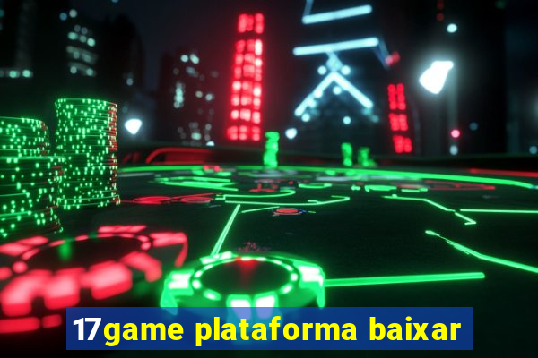 17game plataforma baixar