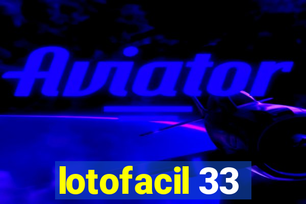 lotofacil 33