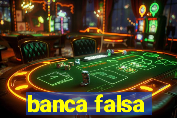 banca falsa