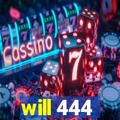 will 444