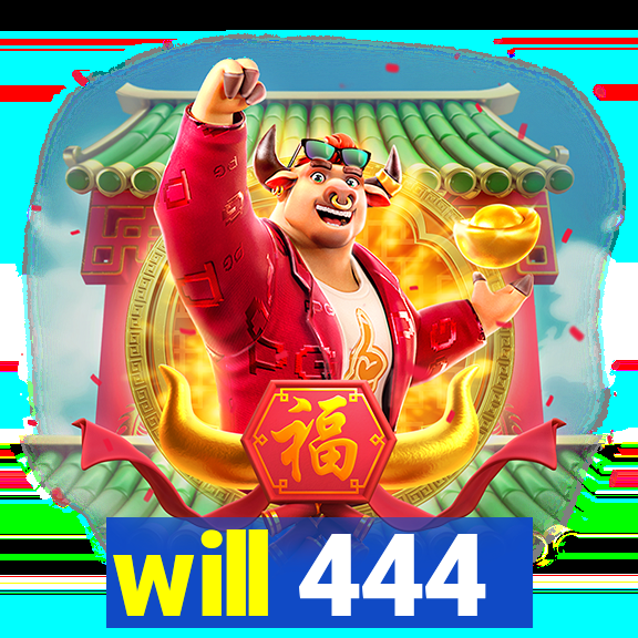 will 444