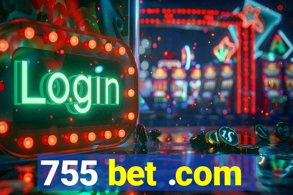 755 bet .com