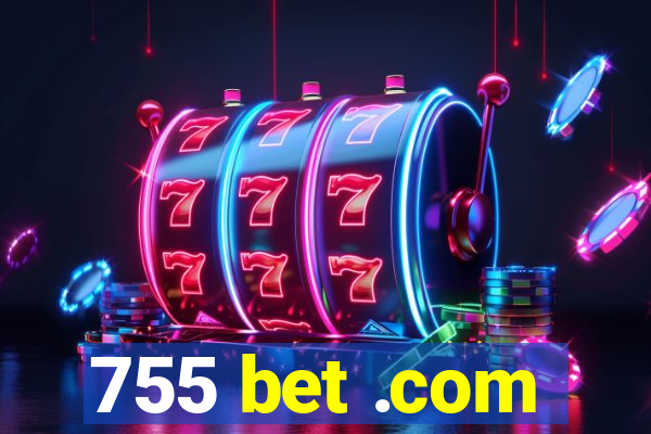 755 bet .com