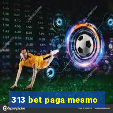 313 bet paga mesmo