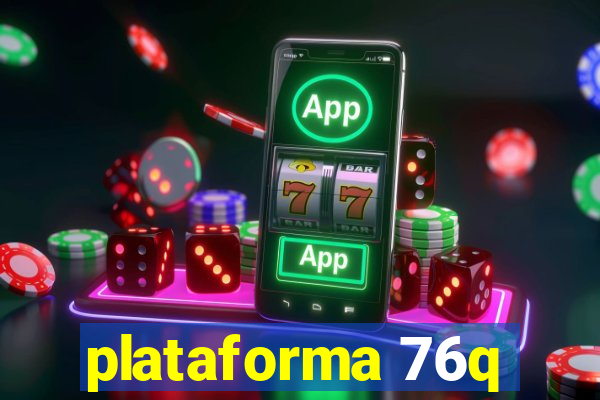 plataforma 76q