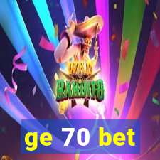 ge 70 bet