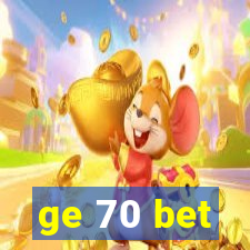 ge 70 bet