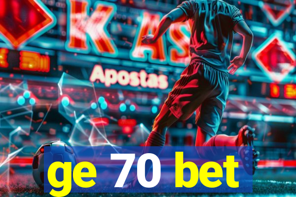 ge 70 bet