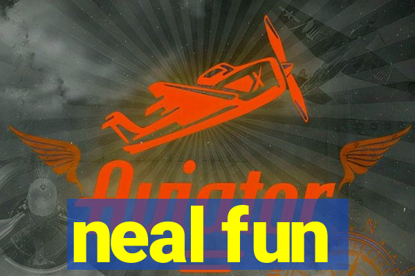 neal fun