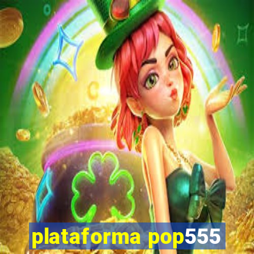 plataforma pop555