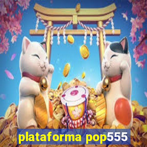 plataforma pop555