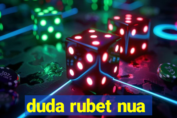 duda rubet nua