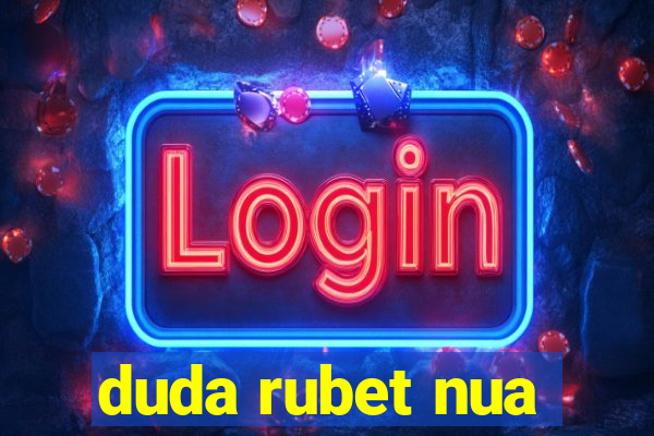 duda rubet nua