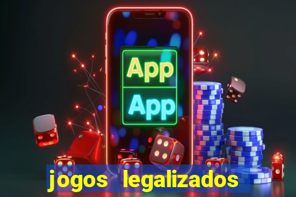 jogos legalizados no brasil