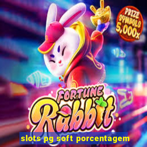 slots pg soft porcentagem