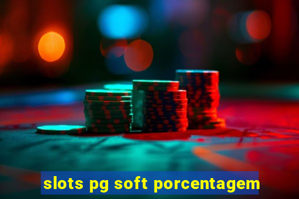 slots pg soft porcentagem