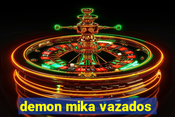 demon mika vazados