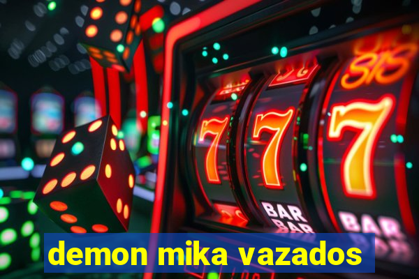 demon mika vazados