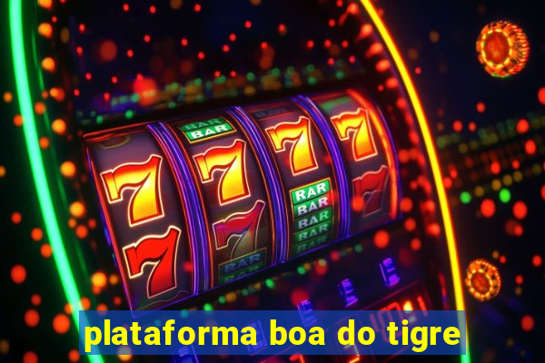 plataforma boa do tigre