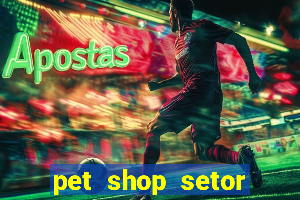 pet shop setor vila nova goiania