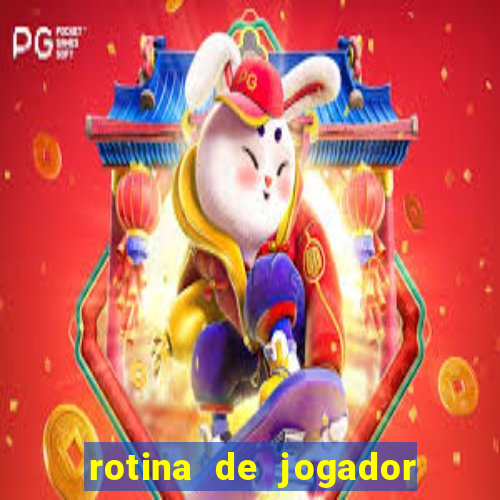 rotina de jogador de futebol