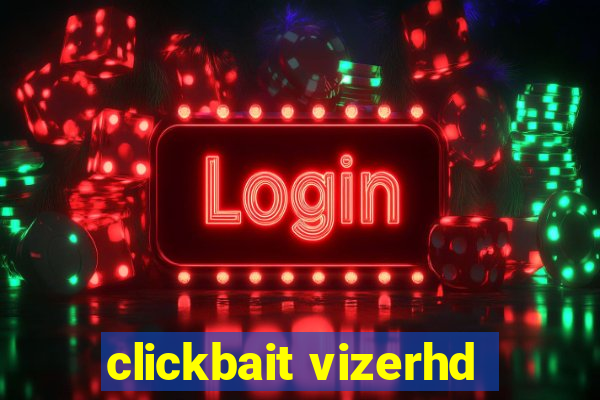 clickbait vizerhd