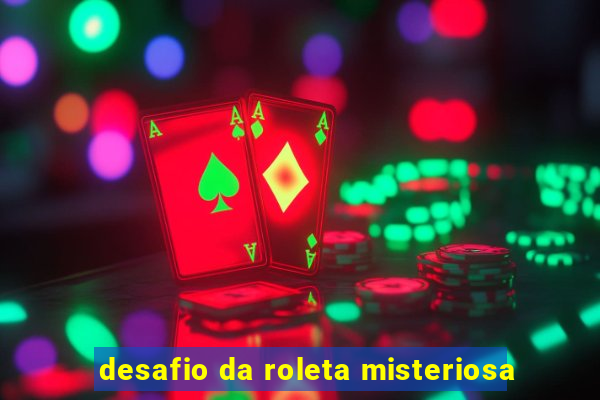 desafio da roleta misteriosa