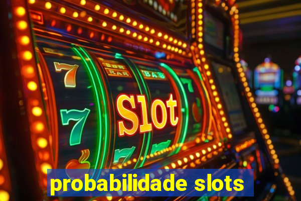 probabilidade slots