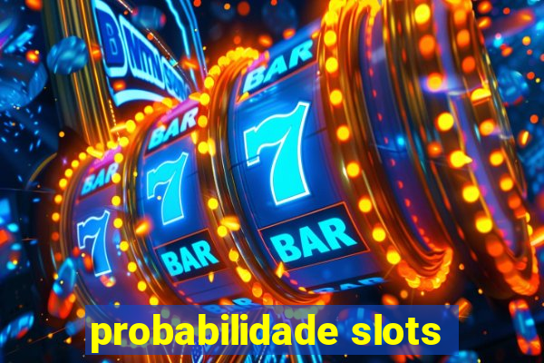 probabilidade slots