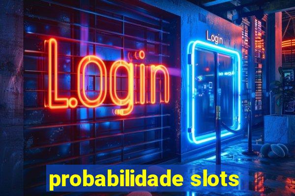 probabilidade slots