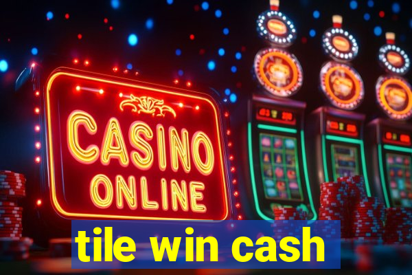 tile win cash