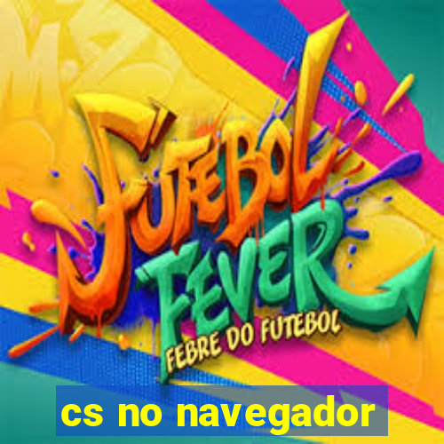 cs no navegador