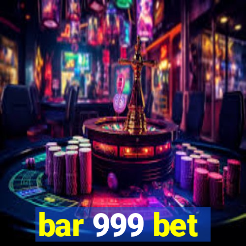 bar 999 bet