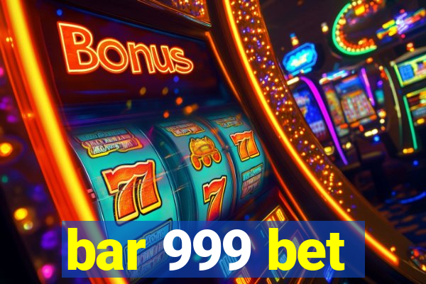 bar 999 bet