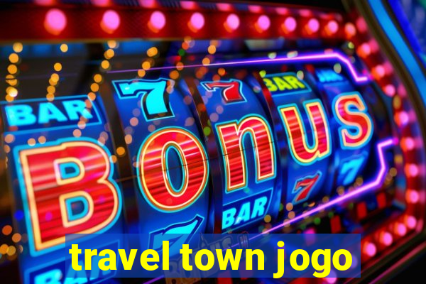 travel town jogo